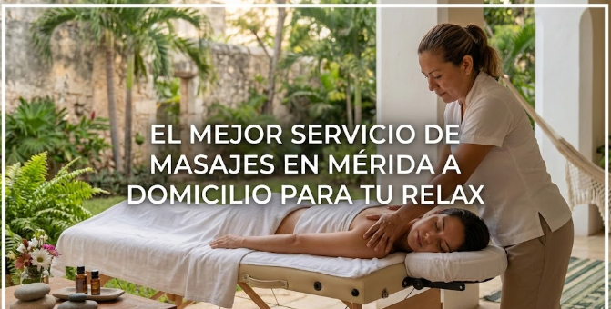 EL MEJOR SERVICIO DE MASAJES EN MERIDA A DOMICILIO PARA TU RELAX