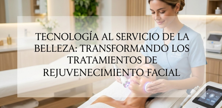 Tecnologia al servicio de la belleza: transformando los tratamientos de rejuvenecimiento facial
